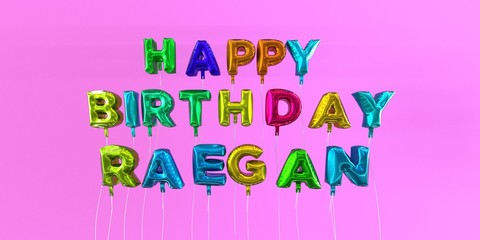 Happy Birthday Raegan card with balloon text - 3D rendered stock image. This image can be used for a eCard or a print postcard.