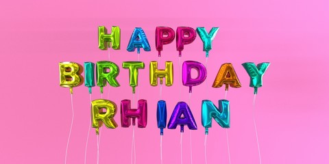 Happy Birthday Rhian card with balloon text - 3D rendered stock image. This image can be used for a eCard or a print postcard.