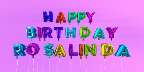 Happy Birthday Rosalinda card with balloon text - 3D rendered stock image. This image can be used for a eCard or a print postcard.