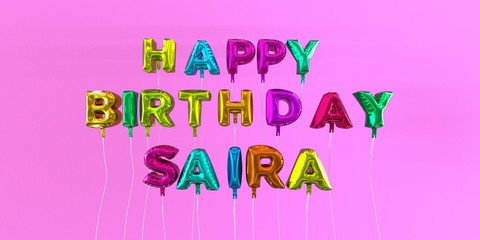 Happy Birthday Saira card with balloon text - 3D rendered stock image. This image can be used for a eCard or a print postcard.