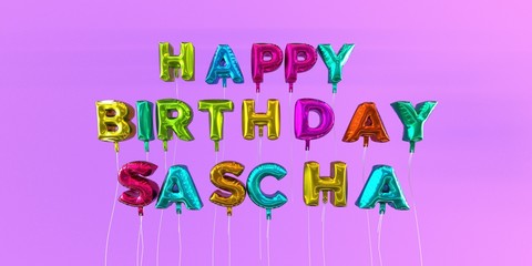 Happy Birthday Sascha card with balloon text - 3D rendered stock image. This image can be used for a eCard or a print postcard. © Chris Titze Imaging