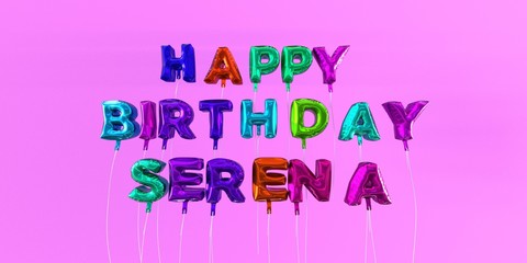 Happy Birthday Serena card with balloon text - 3D rendered stock image. This image can be used for a eCard or a print postcard.