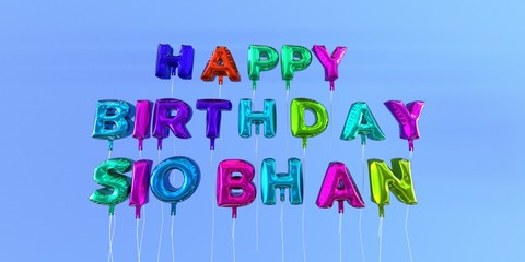 Happy Birthday Siobhan card with balloon text - 3D rendered stock image. This image can be used for a eCard or a print postcard.