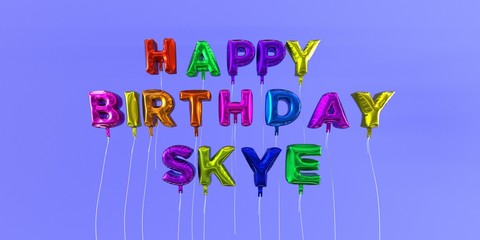 Happy Birthday Skye card with balloon text - 3D rendered stock image. This image can be used for a eCard or a print postcard. © Chris Titze Imaging