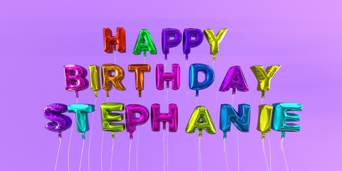 Happy Birthday Stephanie card with balloon text - 3D rendered stock image. This image can be used for a eCard or a print postcard.