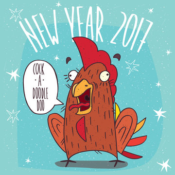 Cartoon funny cock or rooster with her mouth open stands and screaming Cock a doodle doo. Blue background with stars and New Year 2017 lettering