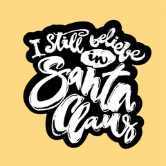 I still believe in Santa Claus