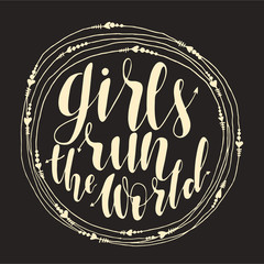 girls run the world quote in round frame. original hand drawn lettering for your design. Phrase for posters, t-shirts and postcards