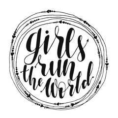 girls run the world quote in round frame. original hand drawn lettering for your design. Phrase for posters, t-shirts and postcards