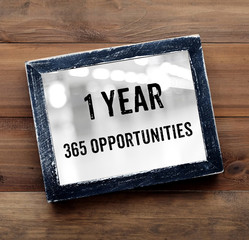 1 year 365 opportunities : positive thinking quotation
