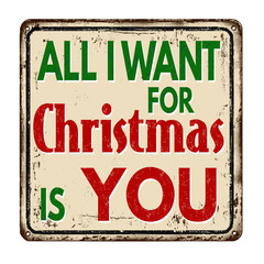 All I want for Christmas is you vintage rusty metal sign
