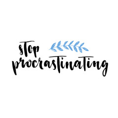 Stop procrastinating, brush lettering. Modern calligraphy.