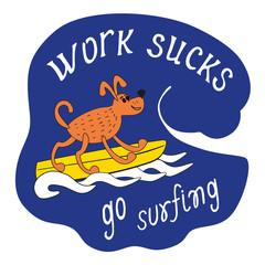 Motivational Quote Let's Go Surfing. Cartoon style. Dog on surfboard. Hand lettering. Idea for design of advertisement flyer, poster. template for gift, t-shirt. Vector illustration.