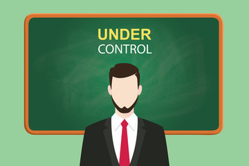 under control illustration with businessman standing  chalkboard and text behind vector graphic
