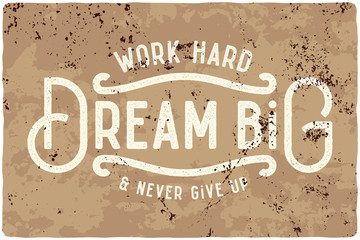 Motivational quote composition made of noisy grunge vintage letters. Work hard, dream big and never give up. - obrazy, fototapety, plakaty