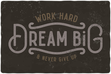 Motivational quote composition made of noisy grunge vintage letters. Work hard, dream big and never give up. - obrazy, fototapety, plakaty