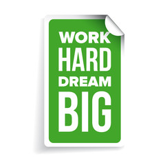 Work hard, dream big. Inspirational motivational quote