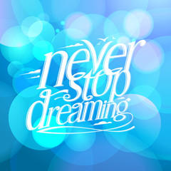 Never stop dreaming blue quote card
