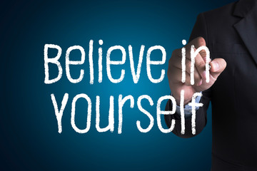 Believe in Yourself  , just Believe on SUCCESS