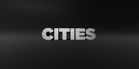 CITIES - hammered metal finish text on black studio - 3D rendered royalty free stock photo. This image can be used for an online website banner ad or a print postcard.