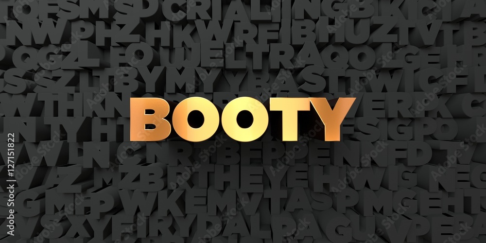 Fototapete booty - gold text on black background - 3d rendered royalty free stock picture. this image can be us