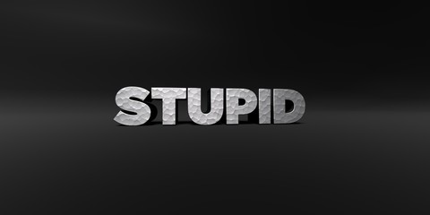 STUPID - hammered metal finish text on black studio - 3D rendered royalty free stock photo. This image can be used for an online website banner ad or a print postcard.