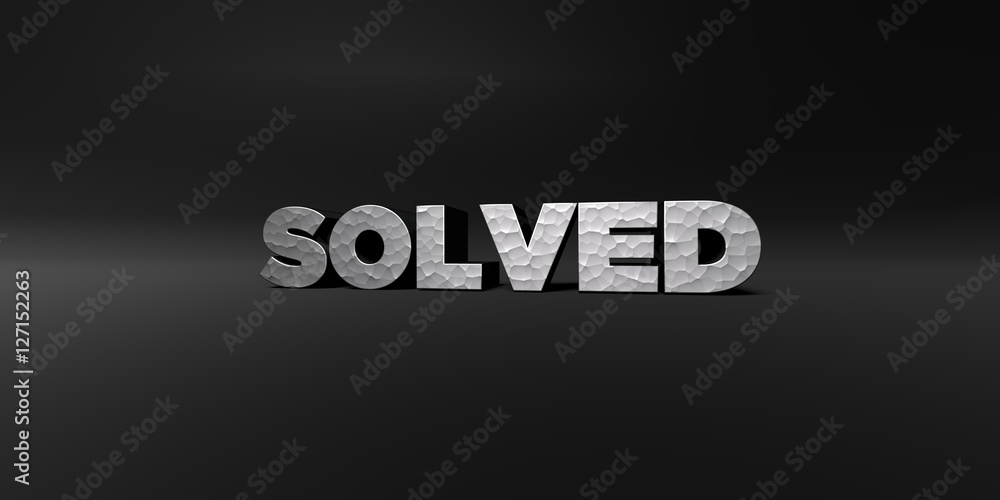 Fototapete SOLVED - hammered metal finish text on black studio - 3D rendered royalty free stock photo. This image can be used for an online website banner ad or a print postcard.