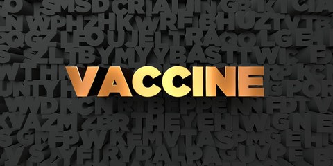 Vaccine - Gold text on black background - 3D rendered royalty free stock picture. This image can be used for an online website banner ad or a print postcard.
