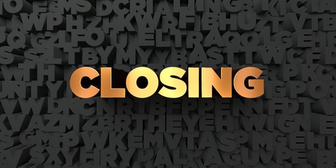 Closing - Gold text on black background - 3D rendered royalty free stock picture. This image can be used for an online website banner ad or a print postcard.
