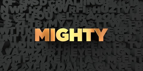 Mighty - Gold text on black background - 3D rendered royalty free stock picture. This image can be used for an online website banner ad or a print postcard.
