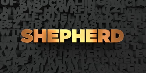 Shepherd - Gold text on black background - 3D rendered royalty free stock picture. This image can be used for an online website banner ad or a print postcard.