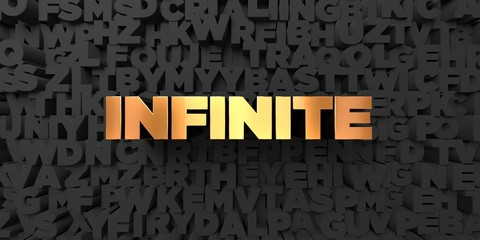 Infinite - Gold text on black background - 3D rendered royalty free stock picture. This image can be used for an online website banner ad or a print postcard.