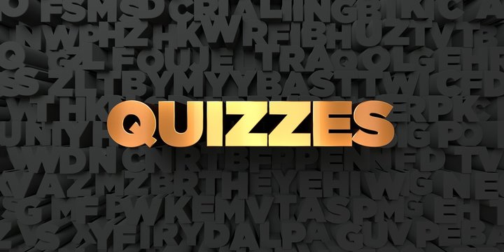 Quizzes - Gold text on black background - 3D rendered royalty free stock picture. This image can be used for an online website banner ad or a print postcard.