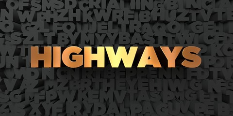 Highways - Gold text on black background - 3D rendered royalty free stock picture. This image can be used for an online website banner ad or a print postcard.