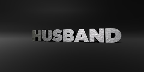 HUSBAND - hammered metal finish text on black studio - 3D rendered royalty free stock photo. This image can be used for an online website banner ad or a print postcard.