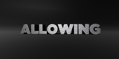 ALLOWING - hammered metal finish text on black studio - 3D rendered royalty free stock photo. This image can be used for an online website banner ad or a print postcard.