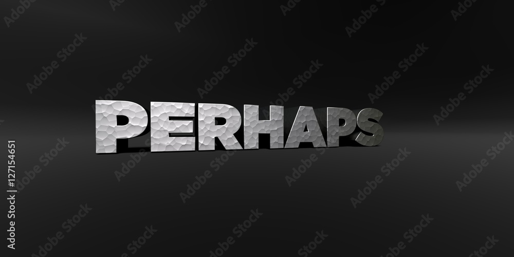 Fototapete perhaps - hammered metal finish text on black studio - 3d rendered royalty free stock photo. this im