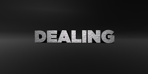 DEALING - hammered metal finish text on black studio - 3D rendered royalty free stock photo. This image can be used for an online website banner ad or a print postcard.