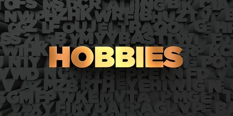Hobbies - Gold text on black background - 3D rendered royalty free stock picture. This image can be used for an online website banner ad or a print postcard.