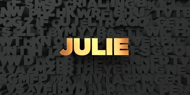 Julie - Gold text on black background - 3D rendered royalty free stock picture. This image can be used for an online website banner ad or a print postcard.