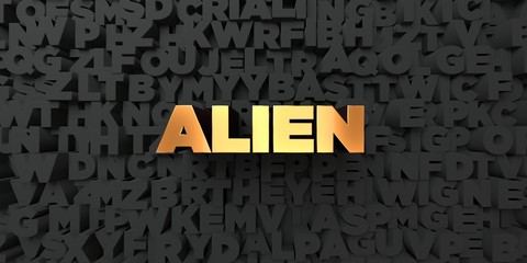 Alien - Gold text on black background - 3D rendered royalty free stock picture. This image can be used for an online website banner ad or a print postcard.