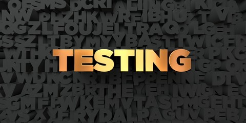 Testing - Gold text on black background - 3D rendered royalty free stock picture. This image can be used for an online website banner ad or a print postcard.