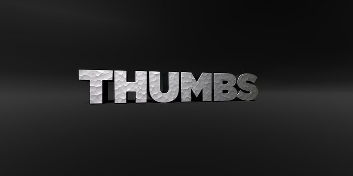 THUMBS - hammered metal finish text on black studio - 3D rendered royalty free stock photo. This image can be used for an online website banner ad or a print postcard.