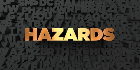 Hazards - Gold text on black background - 3D rendered royalty free stock picture. This image can be used for an online website banner ad or a print postcard.