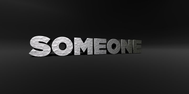 SOMEONE - hammered metal finish text on black studio - 3D rendered royalty free stock photo. This image can be used for an online website banner ad or a print postcard.