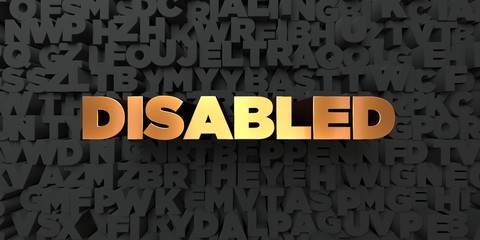 Disabled - Gold text on black background - 3D rendered royalty free stock picture. This image can be used for an online website banner ad or a print postcard.