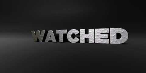 WATCHED - hammered metal finish text on black studio - 3D rendered royalty free stock photo. This image can be used for an online website banner ad or a print postcard.