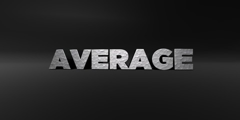 AVERAGE - hammered metal finish text on black studio - 3D rendered royalty free stock photo. This image can be used for an online website banner ad or a print postcard.