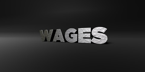 WAGES - hammered metal finish text on black studio - 3D rendered royalty free stock photo. This image can be used for an online website banner ad or a print postcard.