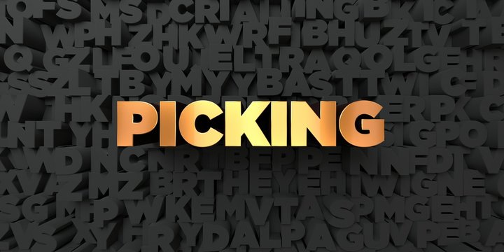 Picking - Gold text on black background - 3D rendered royalty free stock picture. This image can be used for an online website banner ad or a print postcard.